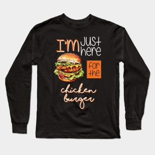 I'm just here for the Chicken Burger Long Sleeve T-Shirt